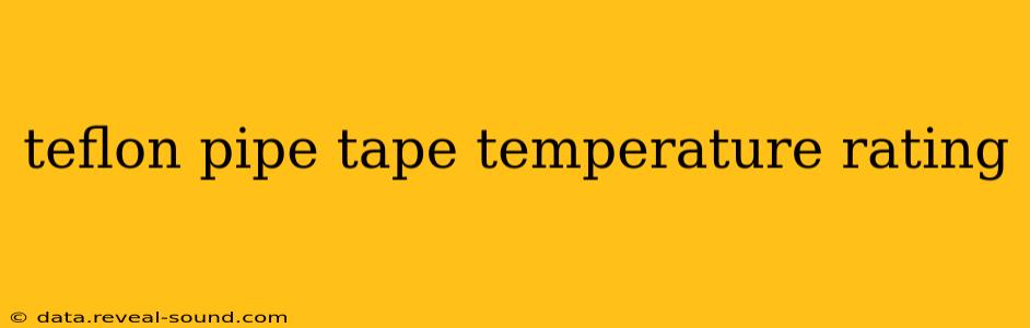 teflon pipe tape temperature rating