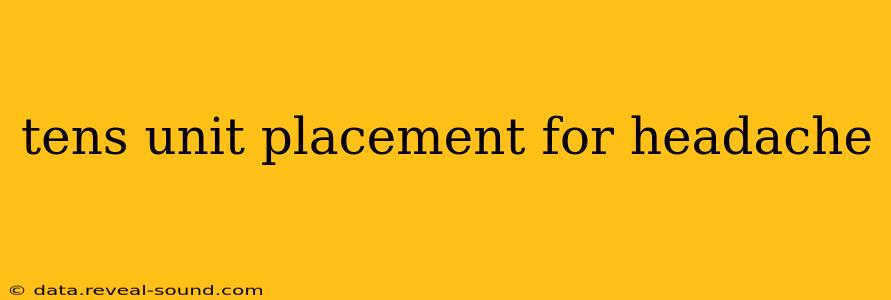 tens unit placement for headache