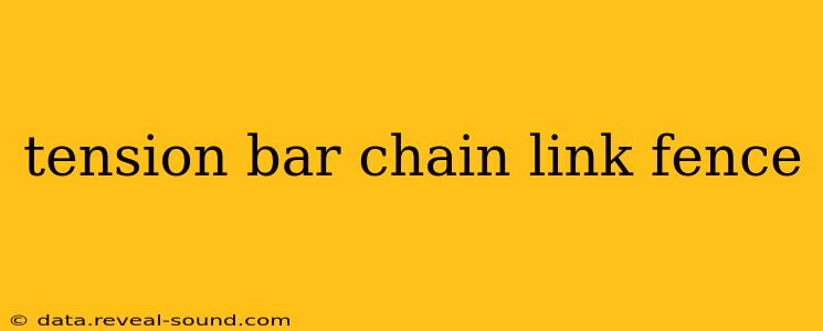 tension bar chain link fence