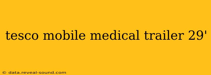 tesco mobile medical trailer 29'