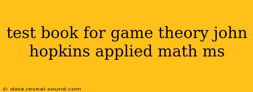 test book for game theory john hopkins applied math ms