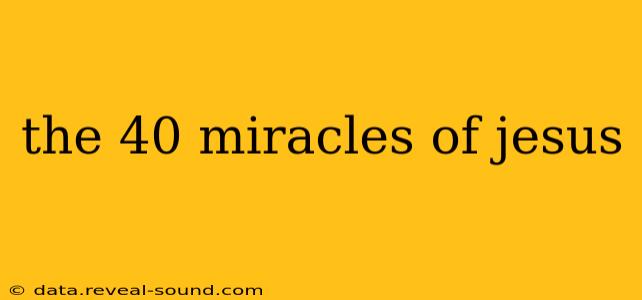 the 40 miracles of jesus