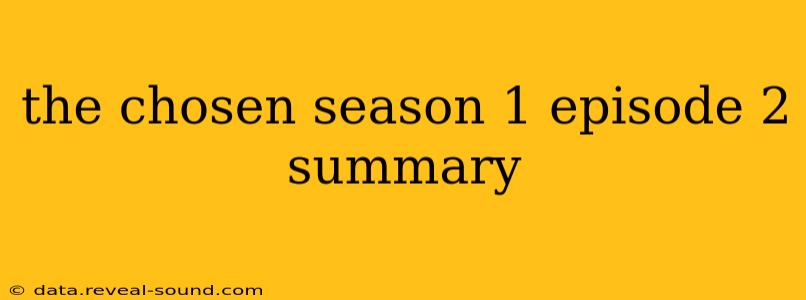 the chosen season 1 episode 2 summary