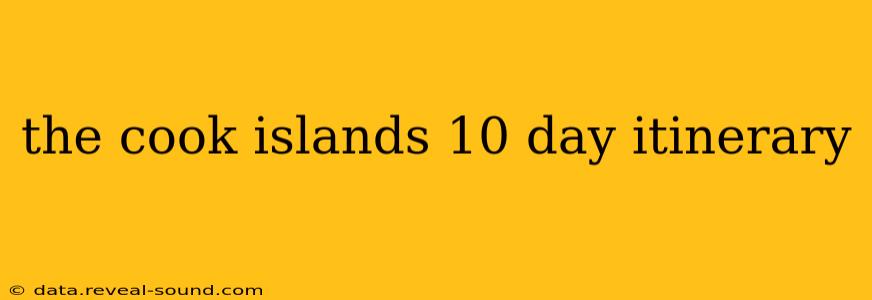 the cook islands 10 day itinerary