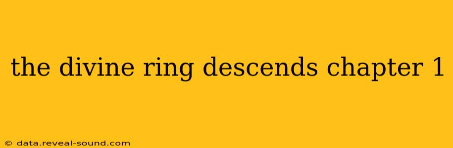 the divine ring descends chapter 1