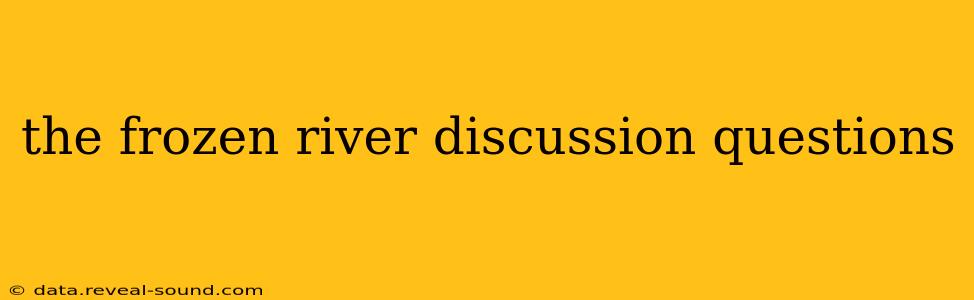 the frozen river discussion questions