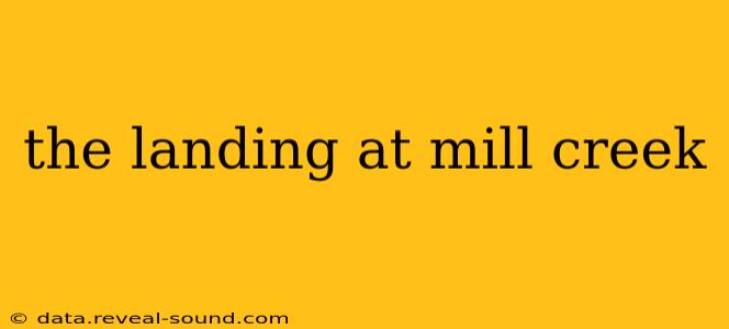 the landing at mill creek