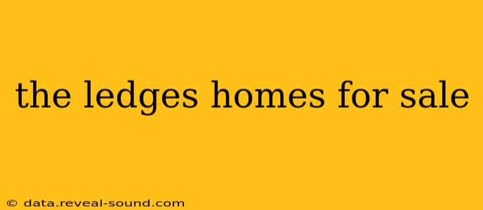 the ledges homes for sale