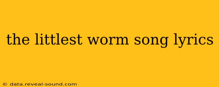 the littlest worm song lyrics