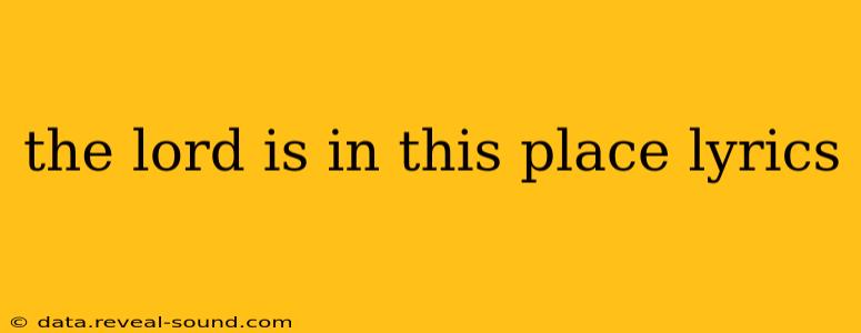 the lord is in this place lyrics