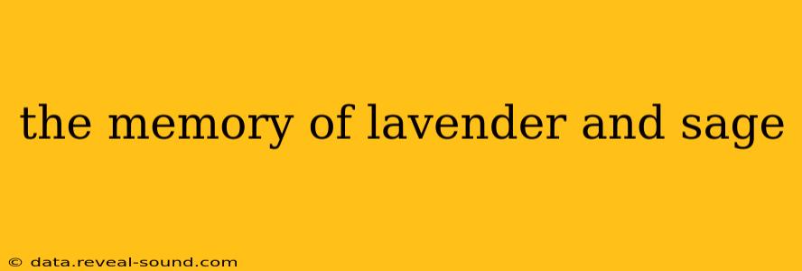the memory of lavender and sage