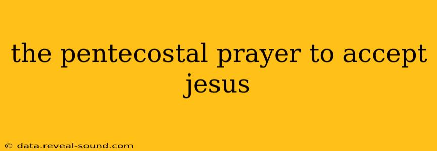 the pentecostal prayer to accept jesus