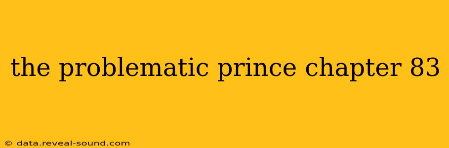 the problematic prince chapter 83