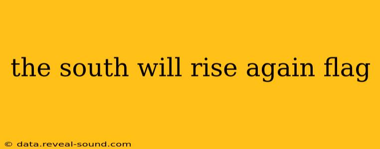 the south will rise again flag