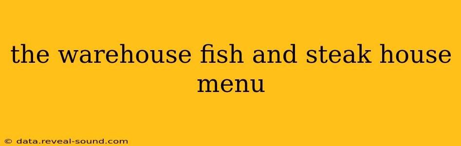 the warehouse fish and steak house menu