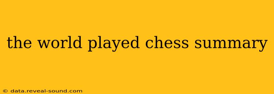the world played chess summary