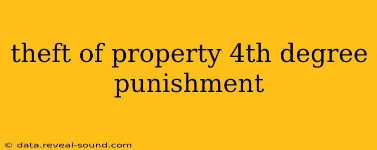 theft of property 4th degree punishment
