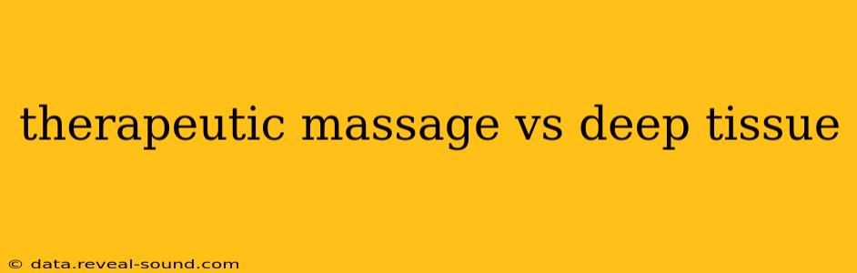 therapeutic massage vs deep tissue