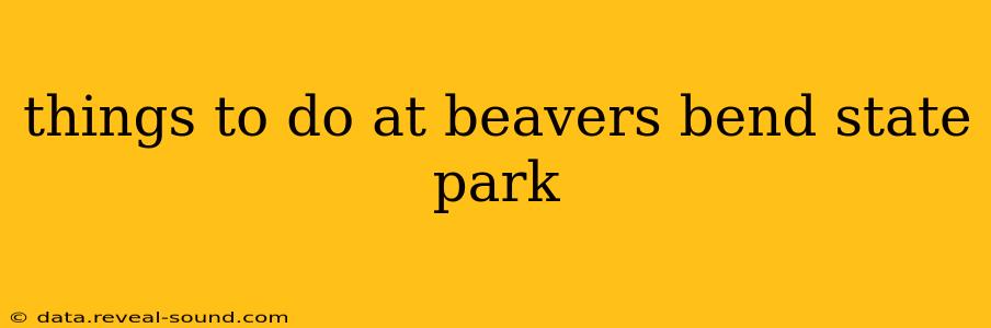 things to do at beavers bend state park