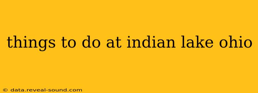 things to do at indian lake ohio