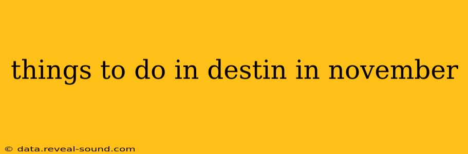 things to do in destin in november
