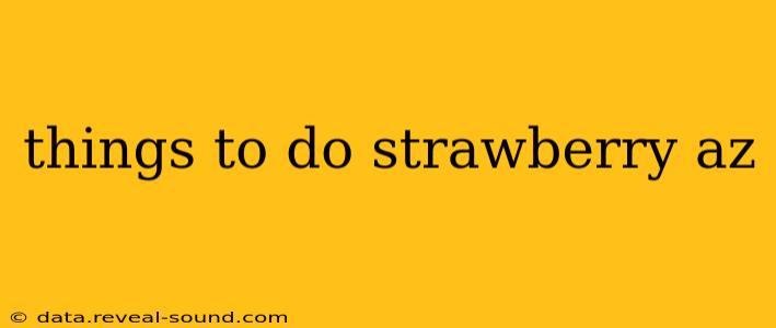 things to do strawberry az