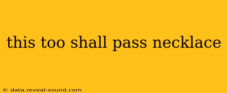 this too shall pass necklace