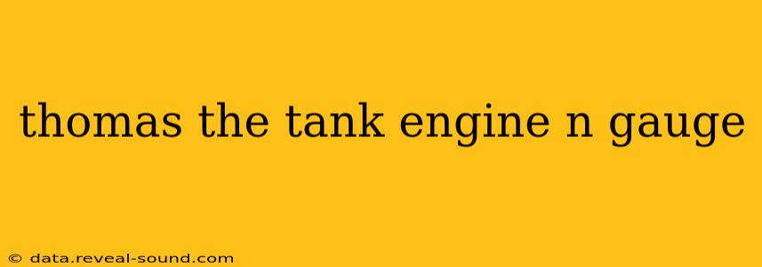 thomas the tank engine n gauge