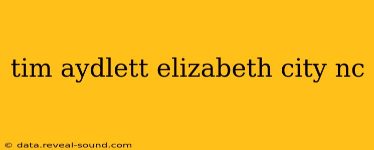 tim aydlett elizabeth city nc