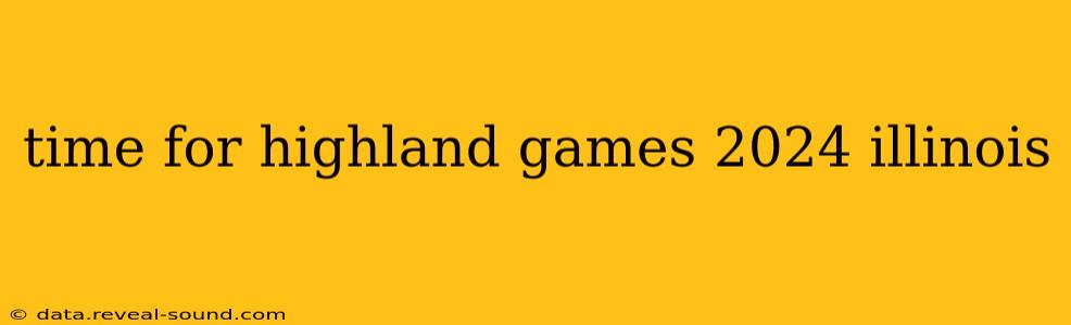 time for highland games 2024 illinois