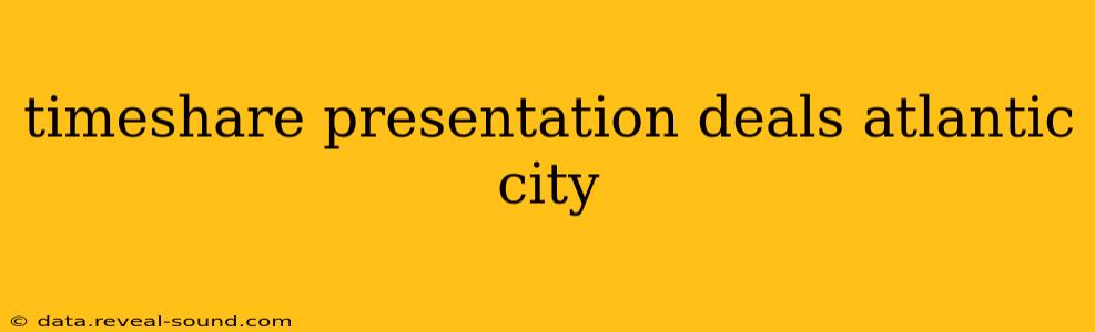 timeshare presentation deals atlantic city