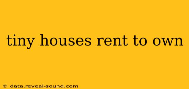 tiny houses rent to own