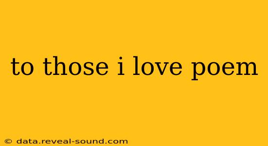 to those i love poem