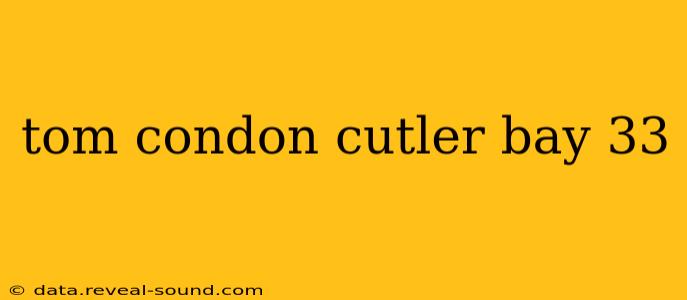 tom condon cutler bay 33