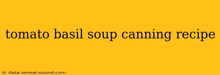 tomato basil soup canning recipe