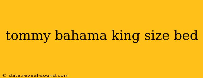 tommy bahama king size bed