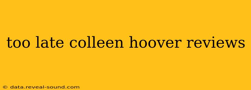 too late colleen hoover reviews