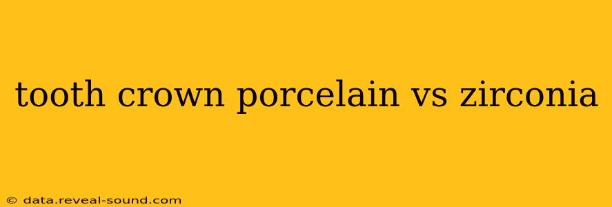 tooth crown porcelain vs zirconia