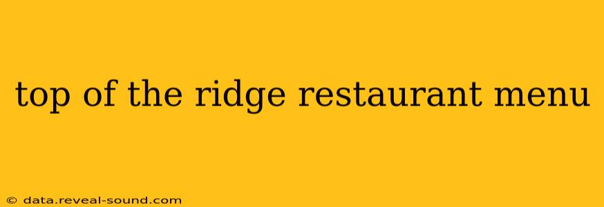 top of the ridge restaurant menu