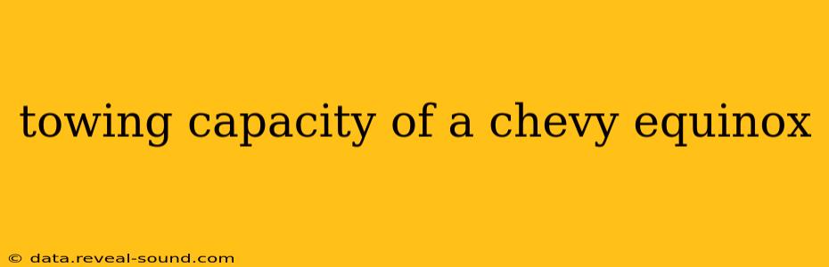 towing capacity of a chevy equinox