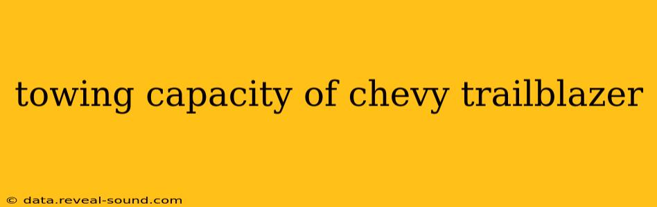 towing capacity of chevy trailblazer