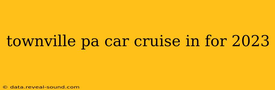 townville pa car cruise in for 2023