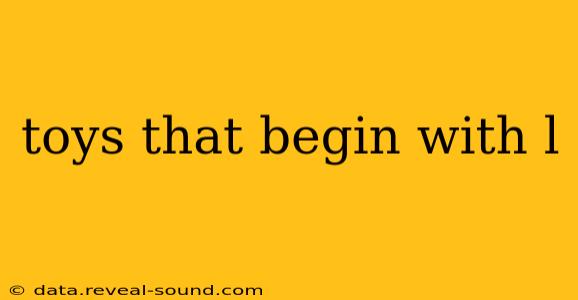 toys that begin with l