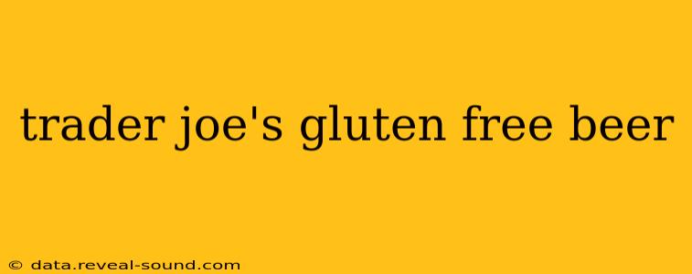 trader joe's gluten free beer