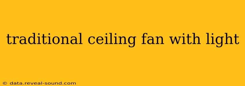 traditional ceiling fan with light