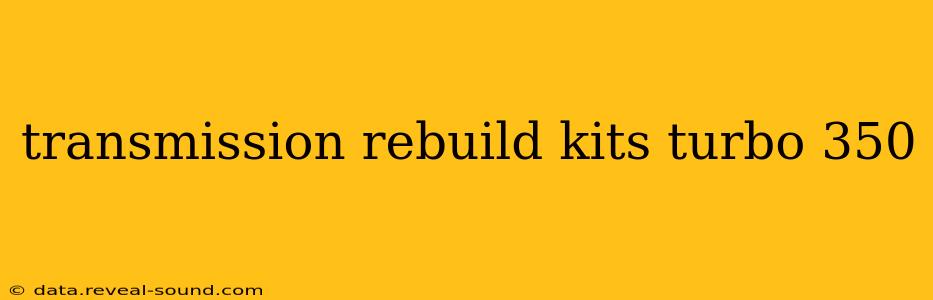 transmission rebuild kits turbo 350