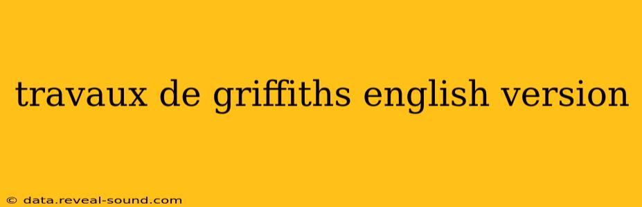 travaux de griffiths english version
