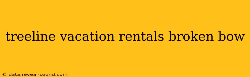 treeline vacation rentals broken bow