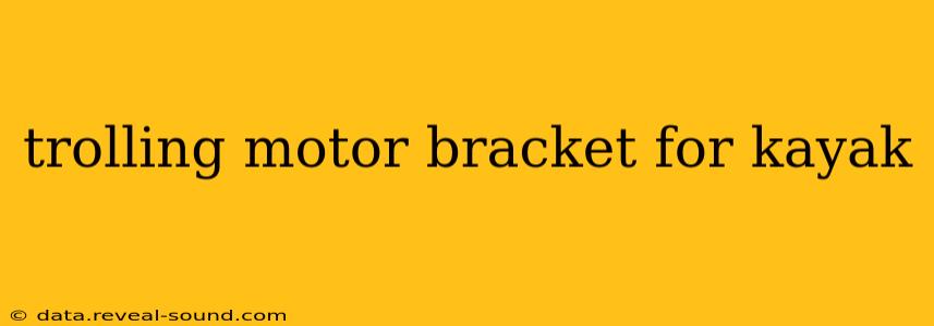trolling motor bracket for kayak