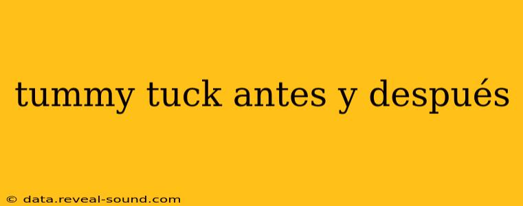 tummy tuck antes y después